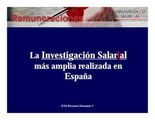 La Investigación Salarial
 más amplia realizada en
         España


        ICSA Recursos Humanos ®
 