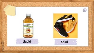 SLIDESMANIA.C
OM
Liquid Solid
 