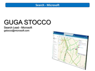 Search - Microsoft




GUGA STOCCO
Search Lead - Microsoft
gstocco@microsoft.com