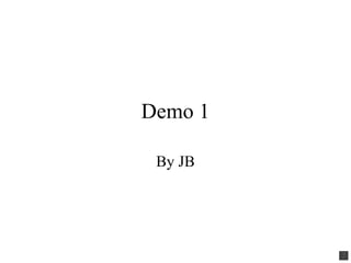 Demo 1 By JB 
