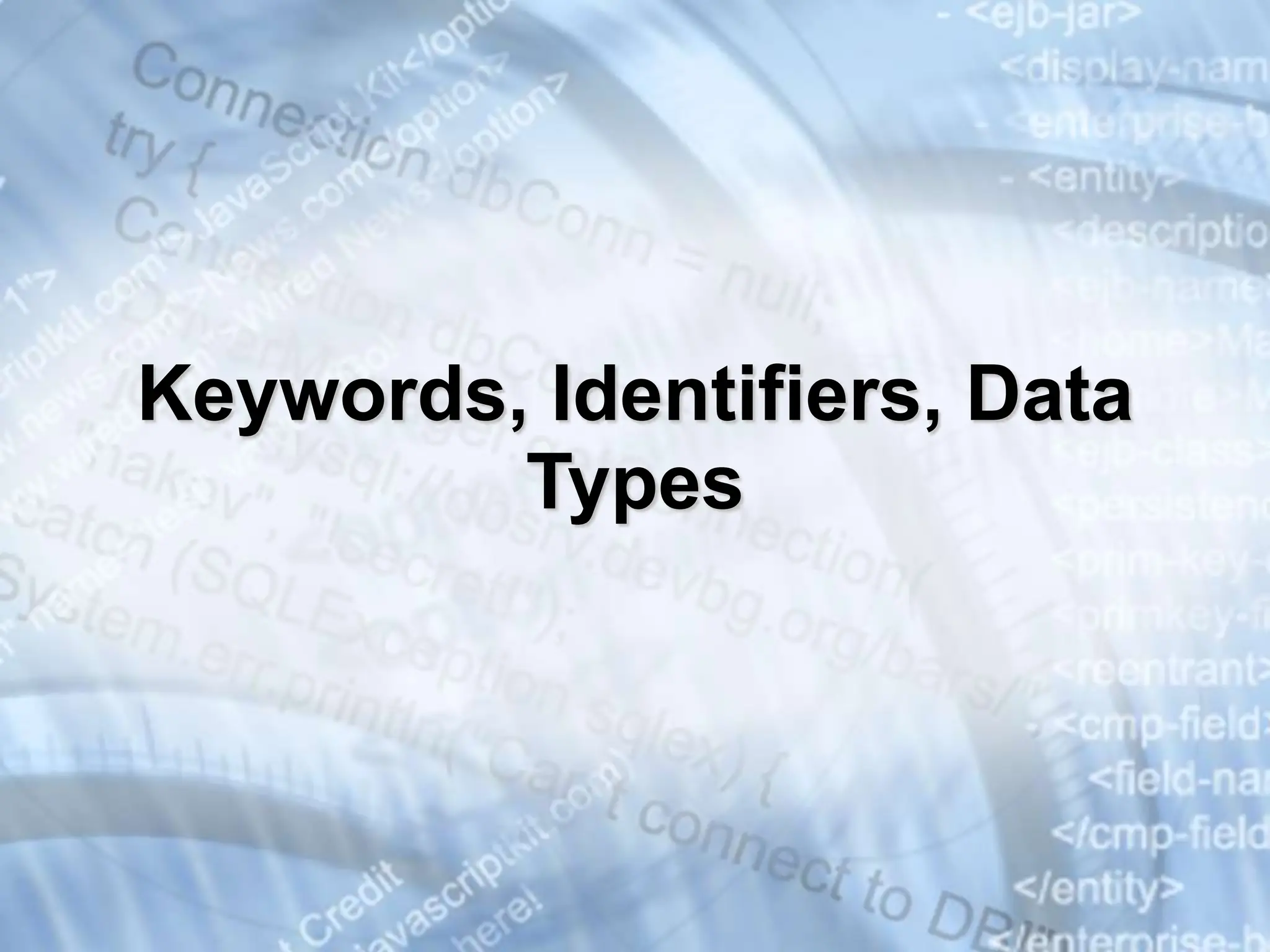 Keywords, Identifiers, Data Types 
