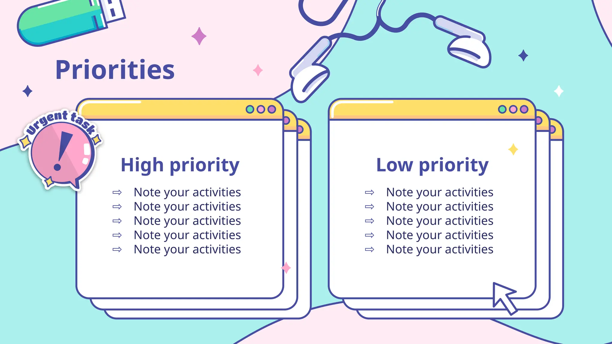 ⇨ Note your activities
⇨ Note your activities
⇨ Note your activities
⇨ Note your activities
⇨ Note your activities
⇨ Note your activities
⇨ Note your activities
⇨ Note your activities
⇨ Note your activities
⇨ Note your activities
Priorities
High priority Low priority
 