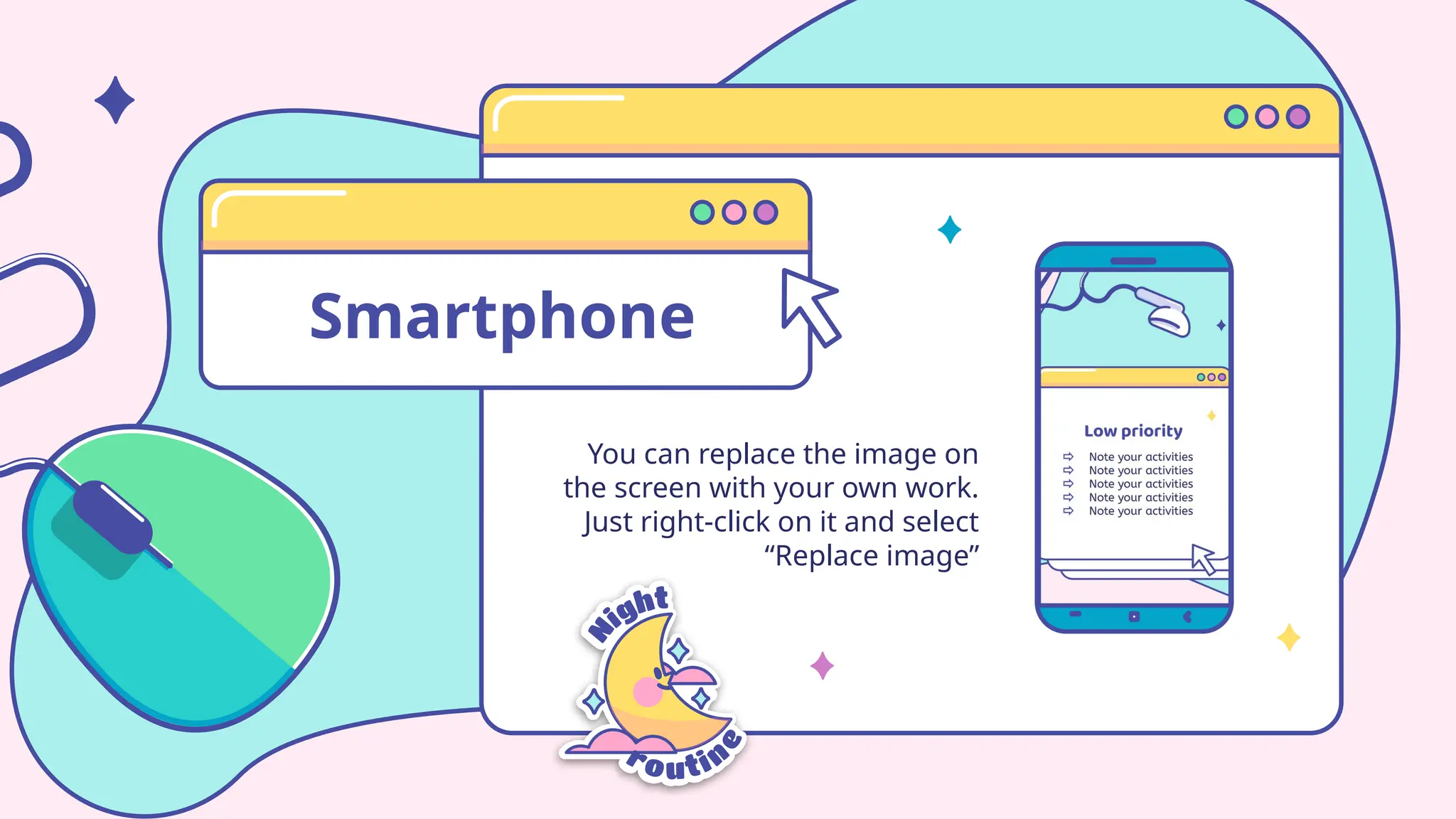 Smartphone
You can replace the image on
the screen with your own work.
Just right-click on it and select
“Replace image”
 