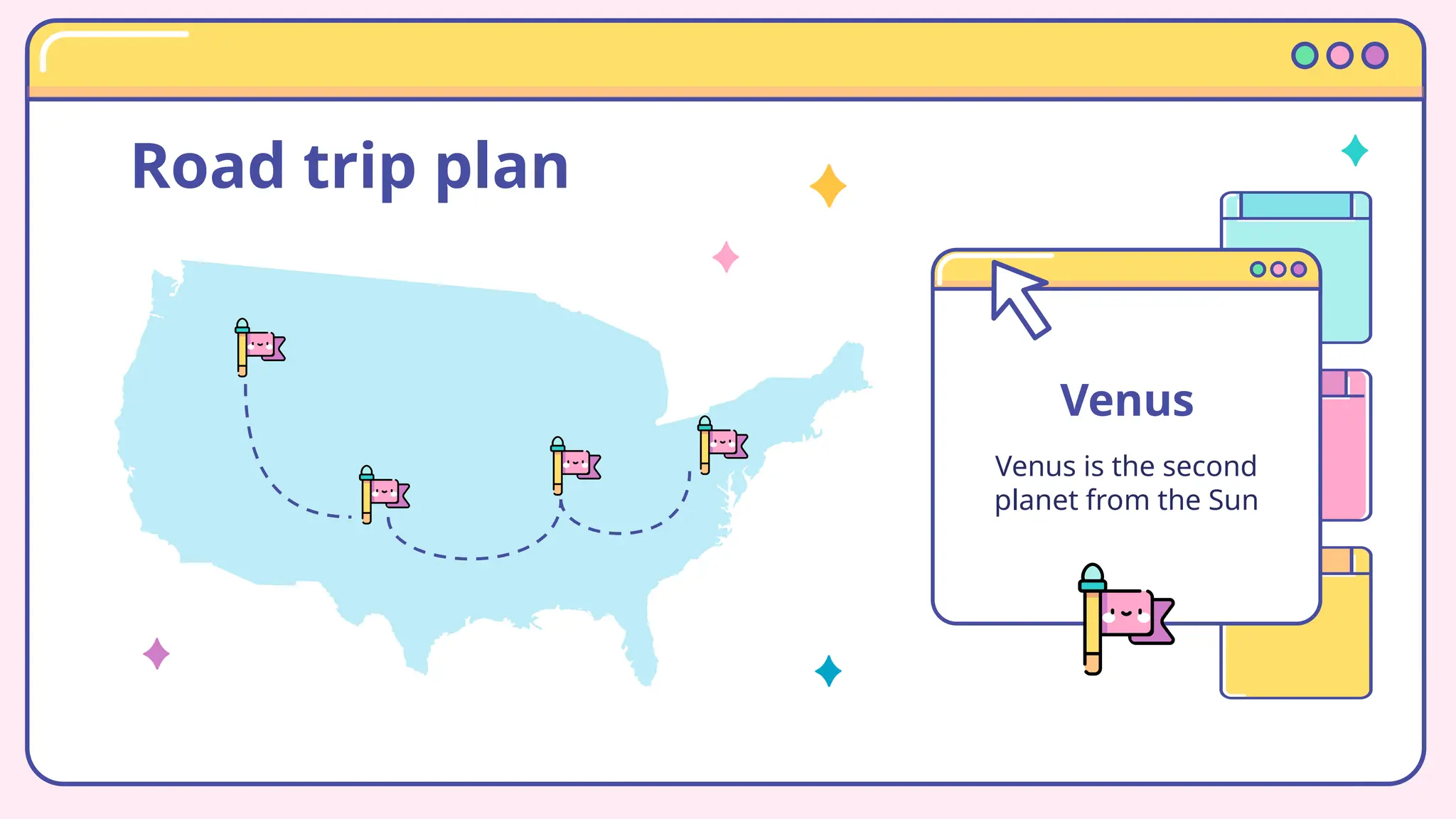 Road trip plan
Venus
Venus is the second
planet from the Sun
 