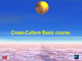 Cross-Culture Basic course



01/07/13   gf2000     1
 