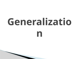 Generalizatio
n
 