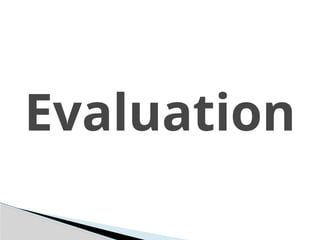 Evaluation
 