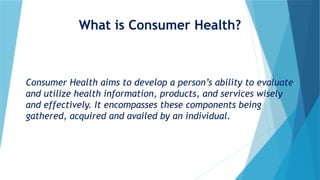 Consumer Health Module Understanding Consumer Health: Information, Products, and Services for ...