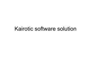 Kairotic software solution 