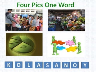 Four Pics One Word
K O L A S N YA O
 