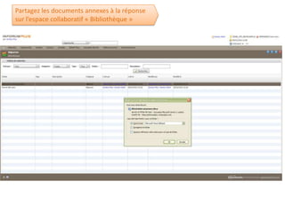 Partagez les documents annexes à la réponse
sur l’espace collaboratif « Bibliothèque »
 