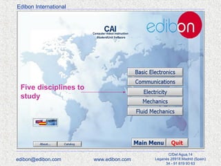 Edibon International

Five disciplines to
study

edibon@edibon.com

www.edibon.com

C/Del Agua,14
Leganés 28918 Madrid (Spain)
34 - 91 619 93 63

 