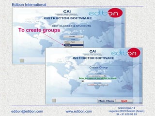 Edibon International

To create groups

edibon@edibon.com

www.edibon.com

C/Del Agua,14
Leganés 28918 Madrid (Spain)
34 - 91 619 93 63

 