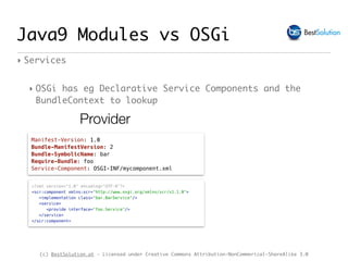 (c) BestSolution.at - Licensed under Creative Commons Attribution-NonCommerical-ShareAlike 3.0
Java9 Modules vs OSGi
‣ Ser...