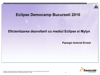 1 Eclipse Democamp Bucuresti 2010 Eficientizareadezvoltarii cu mediul Eclipse si Mylyn Pazargic Antonel Ernest 