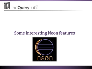 Some interesting Neon features
 