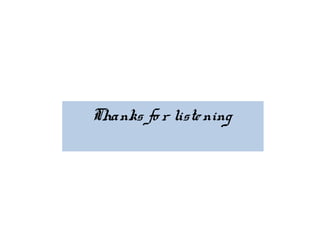 Thanks fo r listening
 
