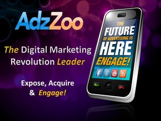 Expose, Acquire &  Engage! 