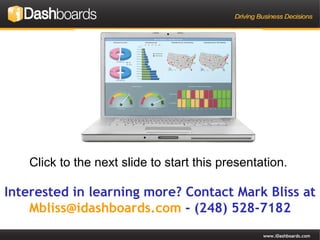 Interested in learning more? Contact Mark Bliss at  [email_address]  - (248) 528-7182 Click to the next slide to start this presentation.  