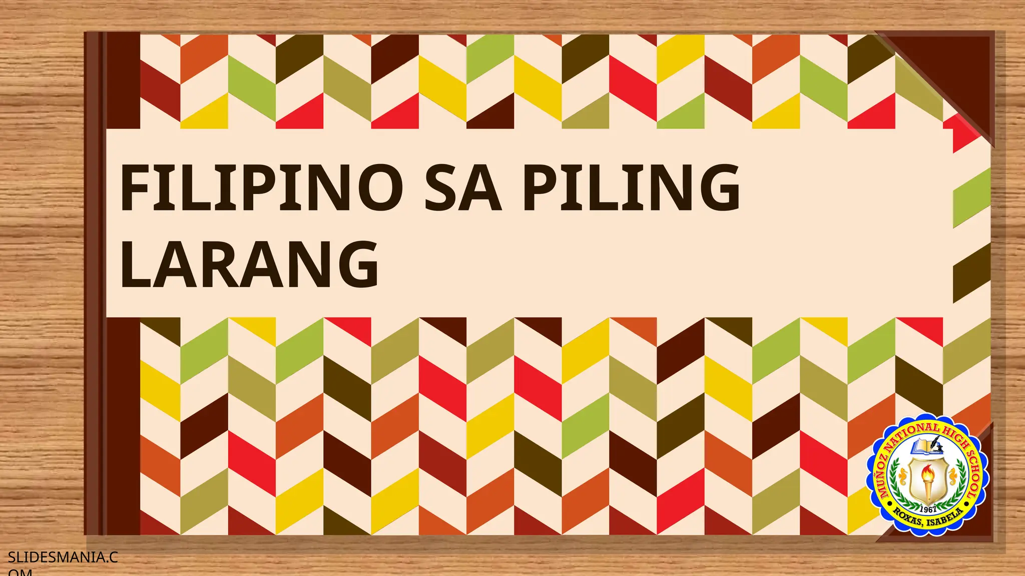 SLIDESMANIA.C
FILIPINO SA PILING
LARANG
 