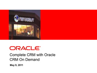 Complete CRM with Oracle  CRM On Demand May 9, 2011 