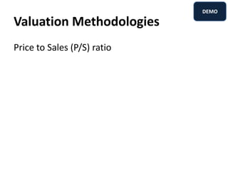 Valuation Methodologies
Price to Sales (P/S) ratio
DEMO
 