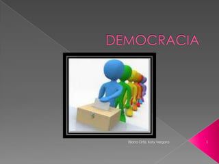DEMOCRACIA 1 Eliana Ortiz, Katy Vergara  
