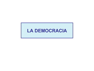 LA DEMOCRACIA
 