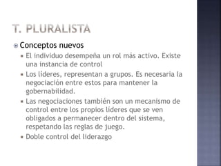  Conceptos nuevos
 El individuo desempeña un rol más activo. Existe
una instancia de control
 Los líderes, representan a grupos. Es necesaria la
negociación entre estos para mantener la
gobernabilidad.
 Las negociaciones también son un mecanismo de
control entre los propios líderes que se ven
obligados a permanecer dentro del sistema,
respetando las reglas de juego.
 Doble control del liderazgo
 