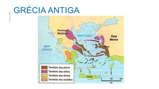 GRÉCIA ANTIGA
 