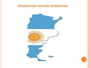 ARGENTINA NACIÓN SOBERANA