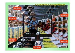 ... e a telinha é o espetáculo
    MARCA



                                      MARCA

MARCA




MARCA
                                     MARCA


             MARCA
 