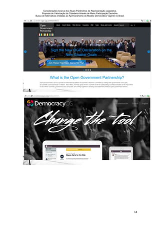 Considerações Acerca dos Atuais Parâmetros de Representação Legislativa.
Proposta de Valorização da Cidadania Através de Maior Participação Decisória.
Busca de Alternativas Voltadas ao Aprimoramento do Modelo Democrático Vigente no Brasil.
14
 
