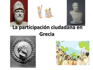 La participación ciudadana en
            Grecia
 