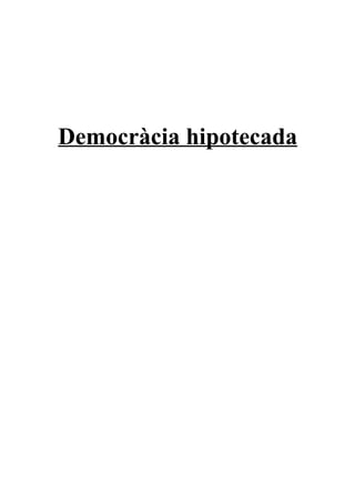 Democràcia hipotecada
 