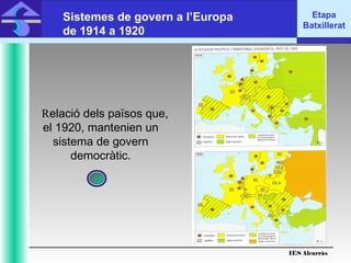 IES Alcarràs
IES Alcarràs
Etapa
Batxillerat
Sistemes de govern a l’Europa
de 1914 a 1920
Relació dels països que,
el 1920, mantenien un
sistema de govern
democràtic.
 