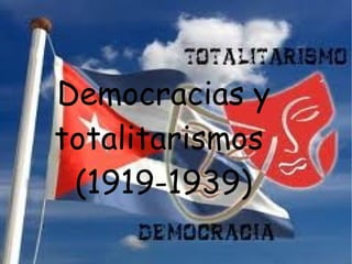 Democracias y totalitarismos  (1919-1939) 