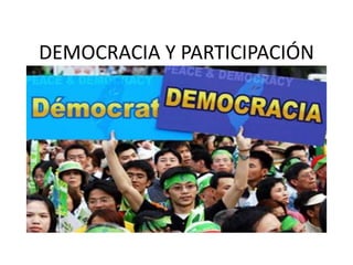 DEMOCRACIA Y PARTICIPACIÓN
 