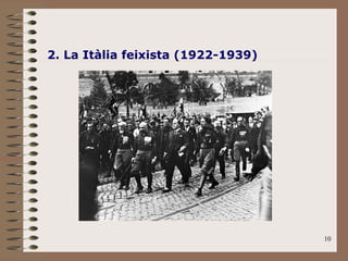 10
2. La Itàlia feixista (1922-1939)
 