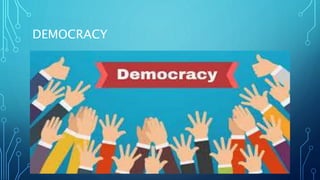 DEMOCRACY
 