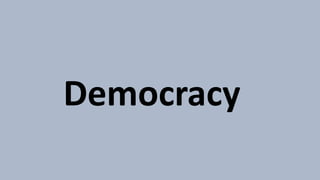 Democracy
 