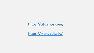 https://citizenos.com/
https://manabalss.lv/
 