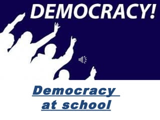 Democracy
at school
 