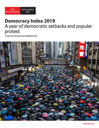 A report by The Economist Intelligence Unit
Democracy Index 2019
A year of democratic setbacks and popular
protest
www.eiu.com
 