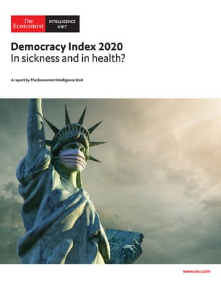 A report by The Economist Intelligence Unit
Democracy Index 2020
In sickness and in health?
www.eiu.com
 