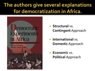 Structural vs.
Contingent Approach
 International vs.
Domestic Approach
 Economic vs.
Political Approach
 