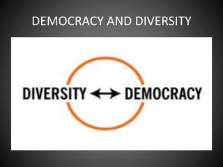 DEMOCRACY AND DIVERSITY
 