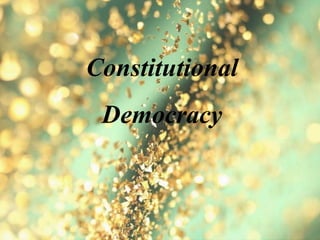 Constitutional
Democracy
 