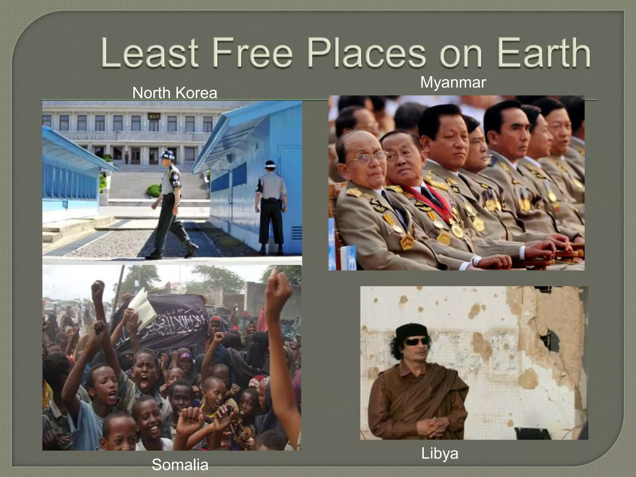 Least Free Places on EarthMyanmarNorth KoreaLibyaSomalia