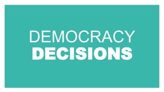 DEMOCRACY
DECISIONS
 